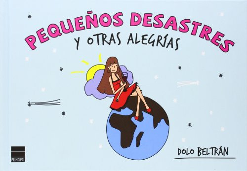 Libro Pequeños Desastres Y Otras Alegrías De Beltrán Dolo