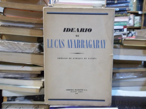 Ideario De Lucas Ayarragaray Prol De Enrique De Gandía