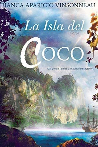 Libro: La Isla Del Coco: Allí Donde La Niebla Esconde Su