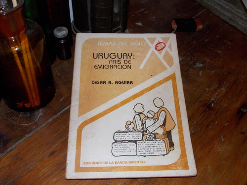 Uruguay: País De Emigración /cesar Aguiar-temas D/siglo
