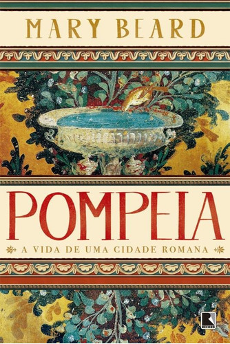Pompeia: A vida de uma cidade romana, de Beard, Mary. Editora Record Ltda., capa mole em português, 2016