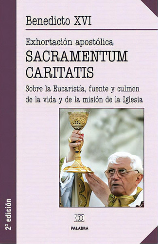 Sacramentum Caritatis, De Benedicto Xvi. Editorial Ediciones Palabra, S.a., Tapa Blanda En Español, 2007