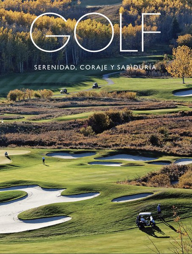 Golf. Serenidad Coraje Y Sabiduria / Pd. / Alatorre P., Patr