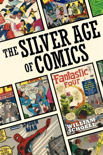 The Silver Age Of Comics, De William Schoell. Editorial Bearmanor Media, Tapa Blanda En Inglés