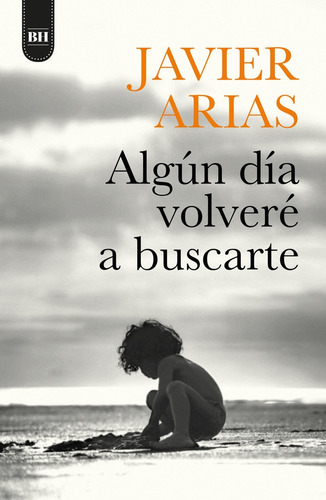 Algun Dia Volvere A Buscarte  - Jose Javier Arias Artacho