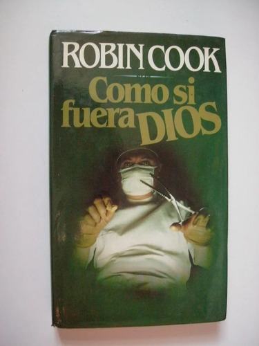 Como Si Fuera Dios - Robin Cook - Novela Círculo De Lectores