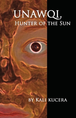 Libro Unawqi: Hunter Of The Sun - Kucera, Kali