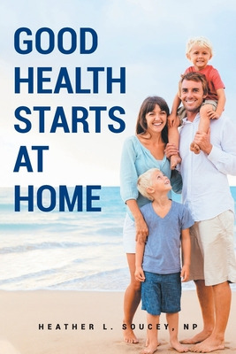 Libro Good Health Starts At Home - Soucey Np, Heather L.