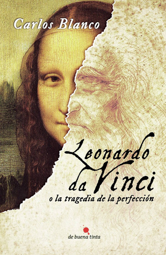 Leonardo Da Vinci O La Tragedia De La Perfección, De Blanco , Carlos.., Vol. 1.0. Editorial Ediciones De Buena Tinta, Tapa Blanda En Español, 2016