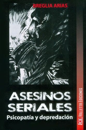 Asesinos Seriales Psicopatía Y Depredación