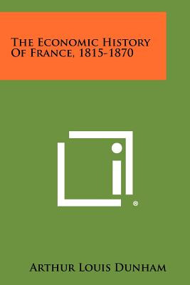 Libro The Economic History Of France, 1815-1870 - Dunham,...
