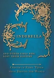 Cinderella - And Other Girls Who Lost Their Slippers (ori...