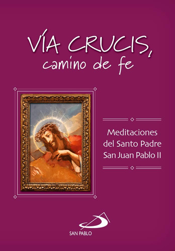 Vía Crucis Camino De Fe Meditaciones De Juan Pablo Ii