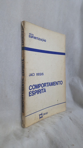 Livro Comportamento Espírita - Série Espiritização 1 - Jaci Regis - Editora Dicesp (Usado)