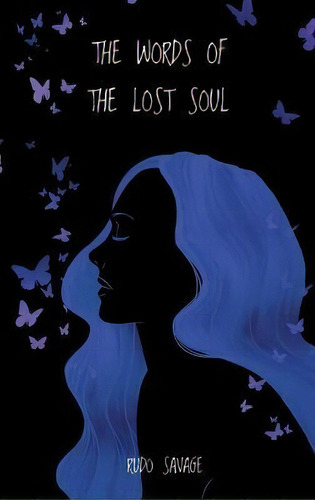 The Words Of The Lost Soul, De Rudo Savage. Editorial Authorhouse Uk, Tapa Dura En Inglés