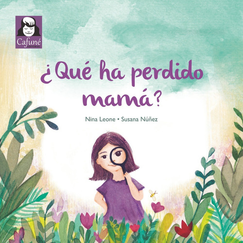 ¿qué Ha Perdido Mamá?, De Nina Leone, Susana Núñez., Vol. 1. Editorial Editorial Cafunâ, Tapa Blanda En Español