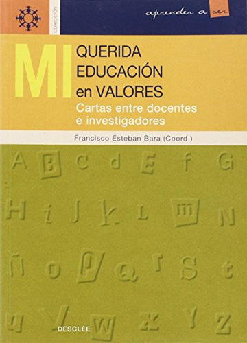 Mi Querida Educacion En Valores. Cartas Entre Docentes E Inv