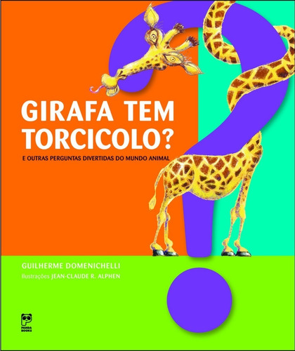 Livro Girafa Tem Torcicolo - E Outras Perguntas Mundo Animal