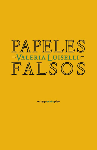 Papeles Falsos  - Valeria Luiselli