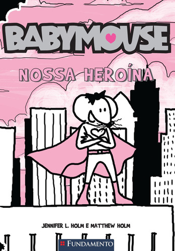 Baby Mouse - Nossa Heroína, de Holm,Matthew; Holm,Jennifer L.. Editora Fundamento, edição 1 em português