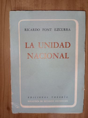 Libro La Unidad Nacional Ricardo Font Ezcurra