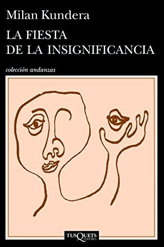 Libro : La Fiesta De La Insignificancia - Kundera, Milan 