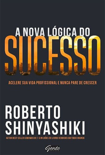 A Nova Lógica Do Sucesso, De Shinyashiki, Roberto. Editora Gente, Capa Mole, Edição 1ª Edição - 2015 Em Português