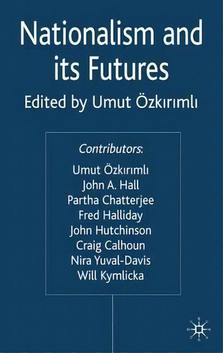 Nationalism And Its Futures, De Umut Ozkirimli., Vol. 1. Editorial Palgrave Usa, Tapa Dura En Inglés