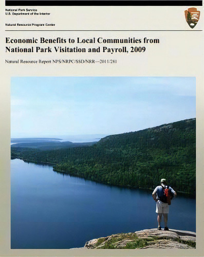 Economic Benefits To Local Communities From National Park Visitation And Payroll, 2009, De Daniel J Stynes. Editorial Createspace Independent Publishing Platform, Tapa Blanda En Inglés