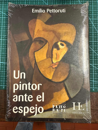 Pettoruti. Un Pintor Ante El Espejo. Librería Histórica.