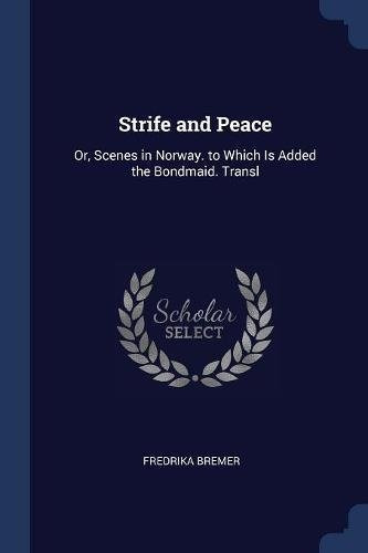 Strife And Peace Or, Scenes In Norway To Which Is Added The 