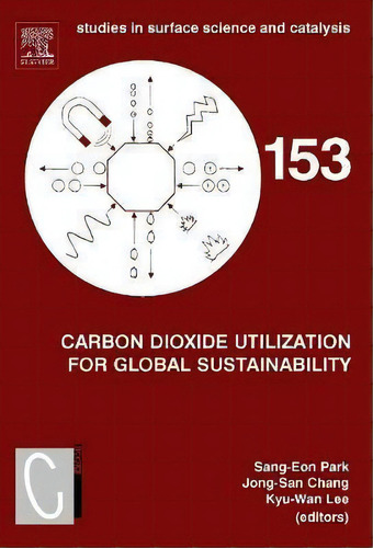 Carbon Dioxide Utilization For Global Sustainability: Volume 153 : Proceedings Of The 7th Interna..., De Sang-eon Park. Editorial Elsevier Science & Technology, Tapa Dura En Inglés, 2004