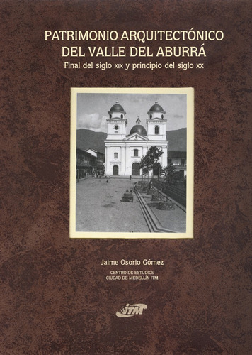Patrimonio Arquitectonico Del Valle De Aburrá