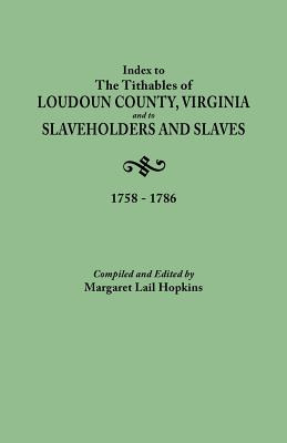Libro Index To The Tithables Of Loudoun County, Virginia,...