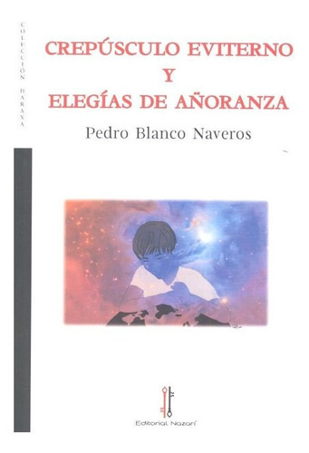 Crepãâºsculo Eviterno Y Elegãâas De Aãâ±oranza, De Blanco Naveros, Pedro. Editorial Nazarí S.l., Tapa Blanda En Español