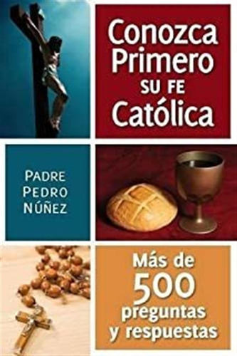 Conozca Primero Su Fe Católica (spanish Edition) Lmz