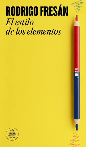 El Estilo De Los Elementos - Rodrigo Fresan