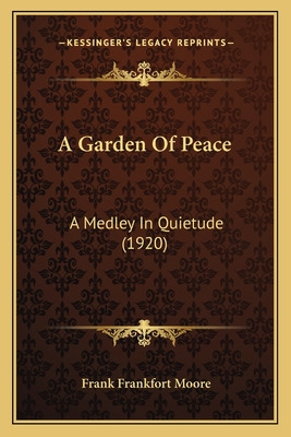 Libro A Garden Of Peace: A Medley In Quietude (1920) - Mo...
