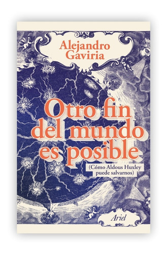 Otro Fin Del Mundo Es Posible / Alejandro Gaviria