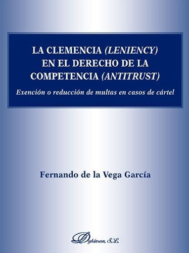 Libro La Clemencia (leniency) En El Derecho De La Compete...