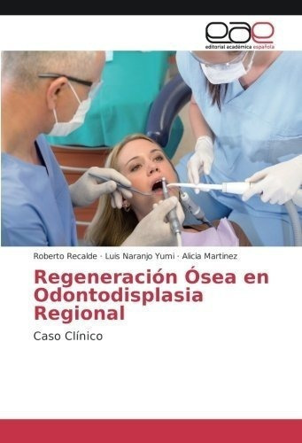Regeneracion Osea En Odontodisplasia Regional: Caso Clinico