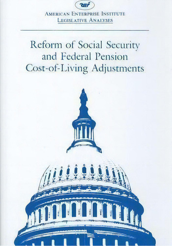 Reform Of Social Security And Federal Pension Cost-of-living Adjustments : 1985, 99th Congress, 1..., De Federal Prog. Editorial Aei Press, Tapa Blanda En Inglés