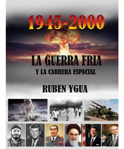 Libro: La Guerra Fria: Y Carrera Espacial- 1945- 2000 (spa