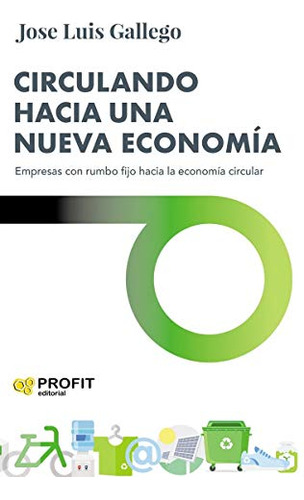 Circulando Hacia Una Nueva Economía : Empresas Con Rumbo Fij