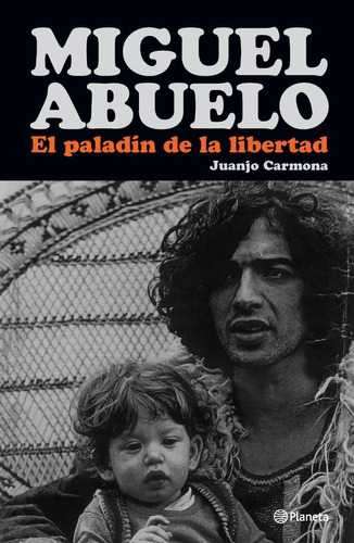 Libro Miguel Abuelo - Juan Jose Carmona - Planeta - Libro 
