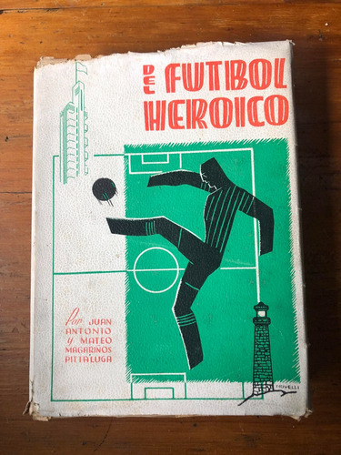 Libro Del Futbol Heroico De Hnos Pittaluga Año 1942