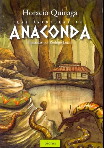Las Aventuras De Anaconda - Horacio Quiroga