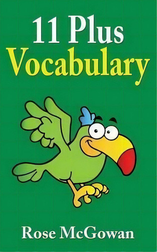 11 Plus Vocabulary, De Rose Mcgowan. Editorial Kindle Direct Publishing, Tapa Blanda En Inglés