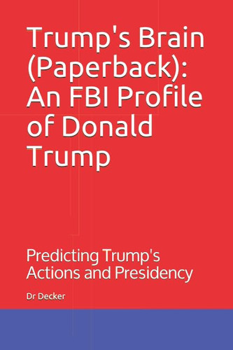 Book : Trumps Brain (paperback) An Fbi Profile Of Donald...