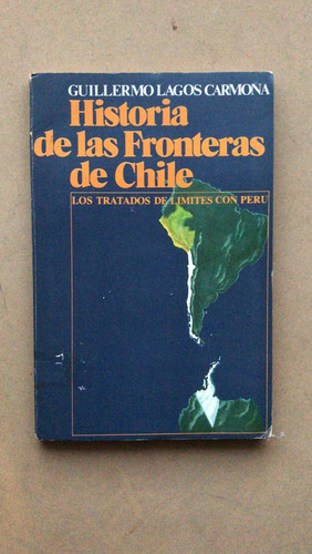 Historia De Las Fronteras De Chile - Lagos Carmona